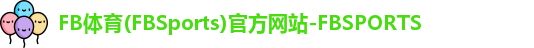 FB体育(FBSports)官方网站-FBSPORTS